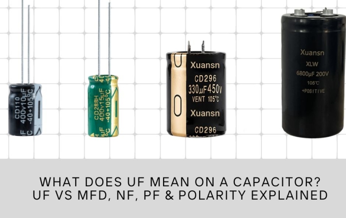 What Does uF Mean on a Capacitor uF vs MFD, nF, pF & Polarity Explained